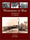 Worthing At War: The Diary of CF Harriss